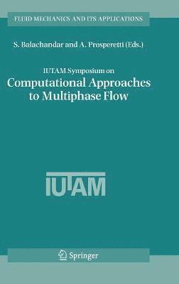 bokomslag IUTAM Symposium on Computational Approaches to Multiphase Flow