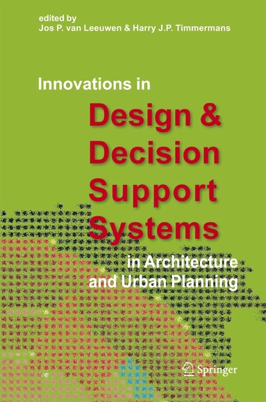 Jos P. Leeuwen, van, Harry J.P. Timmermans - Innovations in Design & Decision Support Systems in Architecture and Urban Planning, Inbunden