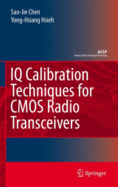 Sao-Jie Chen, Yong-Hsiang Hsieh - IQ Calibration Techniques for CMOS Radio Transceivers, Inbunden