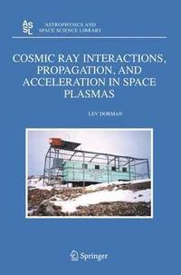 bokomslag Cosmic Ray Interactions, Propagation, and Acceleration in Space Plasmas