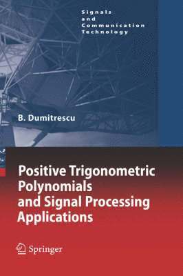 Positive Trigonometric Polynomials and Signal Processing Applications 1