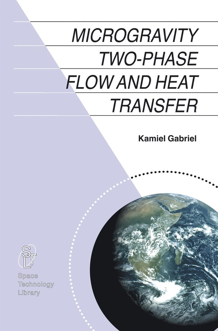 Kamiel S. Gabriel - Microgravity Two-phase Flow and Heat Transfer, Inbunden