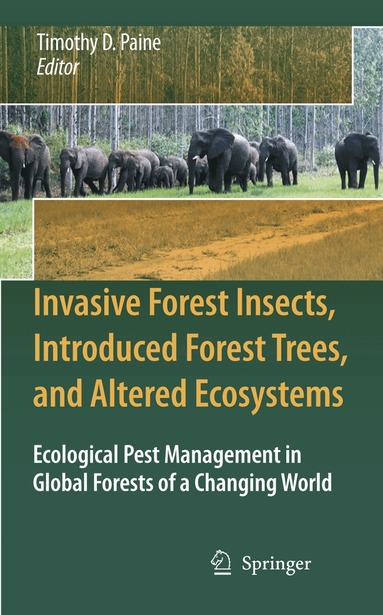 Timothy D. Paine - Invasive Forest Insects, Introduced Forest Trees, and Altered Ecosystems, Inbunden