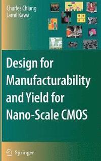 bokomslag Design for Manufacturability and Yield for Nano-Scale CMOS