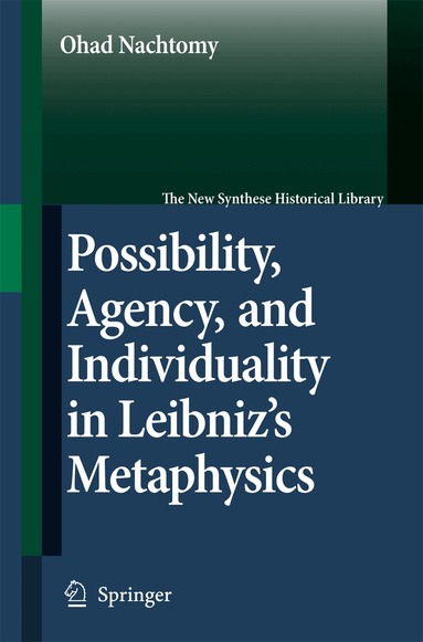 Ohad Nachtomy - Possibility, Agency, and Individuality in Leibniz's Metaphysics, Inbunden