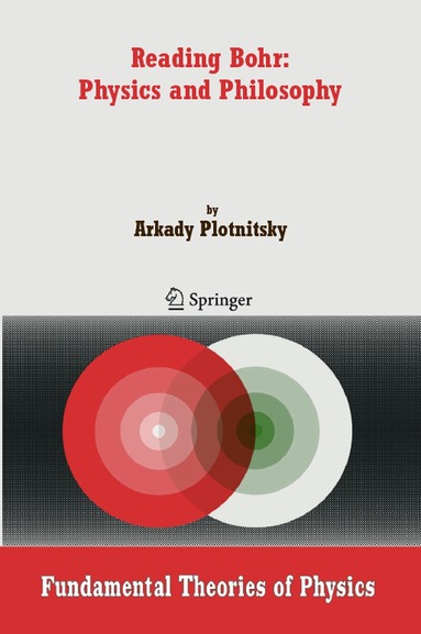 Arkady Plotnitsky - Reading Bohr: Physics and Philosophy, Inbunden