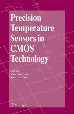 Micheal A.P. Pertijs, Johan Huijsing, Micheal A. P. Pertijs - Precision Temperature Sensors in CMOS Technology, Inbunden