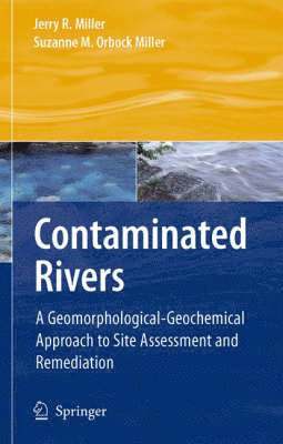Jerry R. Miller, Suzanne M. Orbock Miller - Contaminated Rivers, Inbunden
