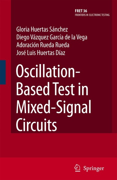 Gloria Huertas Sánchez, Diego Vázquez García de la Vega, Adoración Rueda Rueda, Jose Luis Huertas Díaz - Oscillation-Based Test in Mixed-Signal Circuits, Inbunden