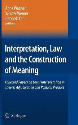 Interpretation, Law and the Construction of Meaning 1