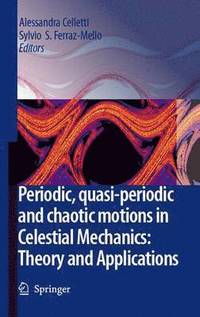 bokomslag Periodic, Quasi-Periodic and Chaotic Motions in Celestial Mechanics: Theory and Applications