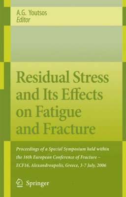 Residual Stress and Its Effects on Fatigue and Fracture 1