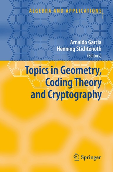 Arnaldo Garcia, Henning Stichtenoth - Topics in Geometry, Coding Theory and Cryptography, Inbunden