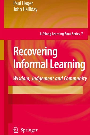 Paul Hager, John Halliday - Recovering Informal Learning, Inbunden