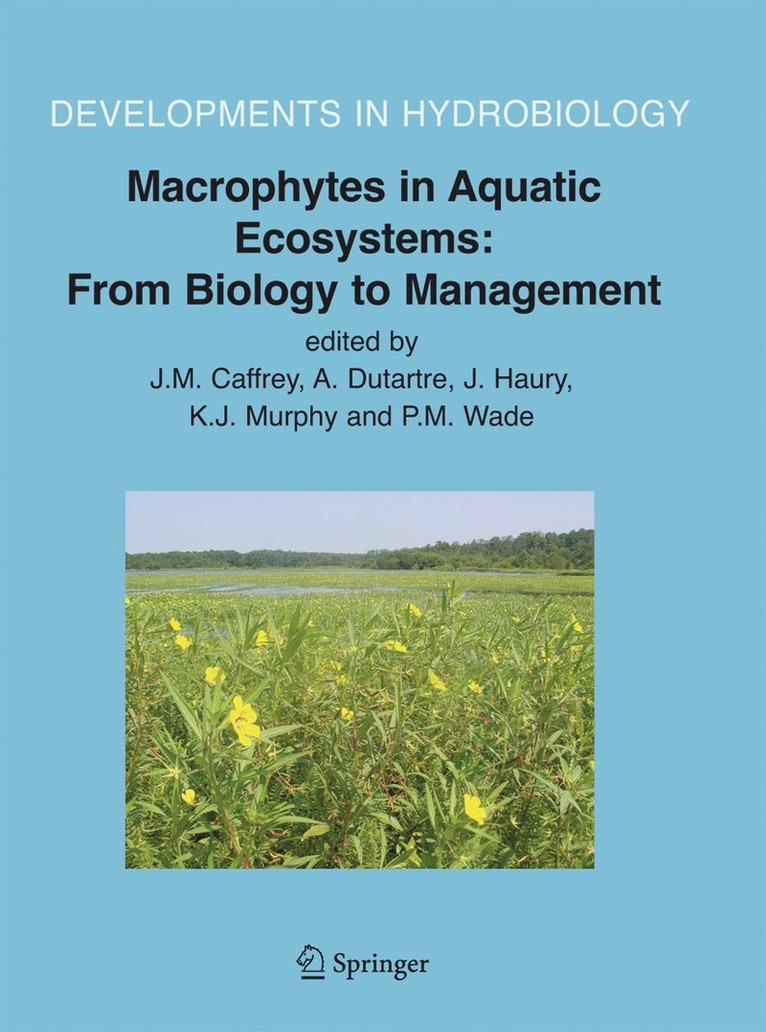 J.M. Caffrey, A. Dutartre, J. Haury, K.M. Murphy, P.M. Wade, J. M. Caffrey, K. M. Murphy, P. M. Wade - Macrophytes in Aquatic Ecosystems: From Biology to Management, Inbunden