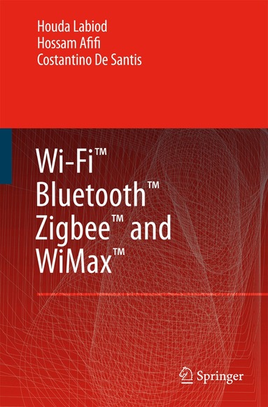 Houda Labiod, Hossam Afifi, Costantino de Santis - Wi-Fi™, Bluetooth™, Zigbee™ and WiMax™, Inbunden