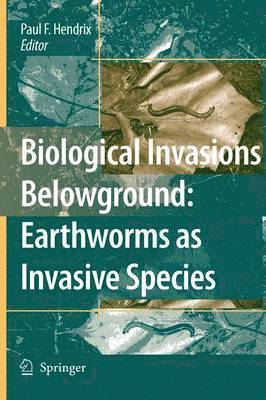 Paul F. Hendrix - Biological Invasions Belowground: Earthworms as Invasive Species, Inbunden