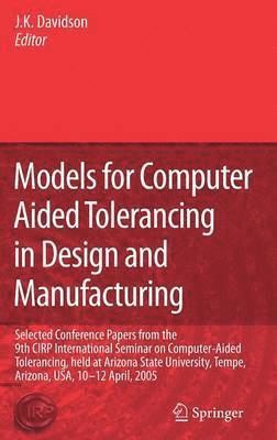 Models for Computer Aided Tolerancing in Design and Manufacturing 1