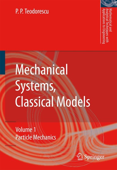 Petre P. Teodorescu - Mechanical Systems, Classical Models, Inbunden
