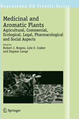 Robert J. Bogers, Lyle E. Craker, Dagmar Lange - Medicinal and Aromatic Plants, Inbunden