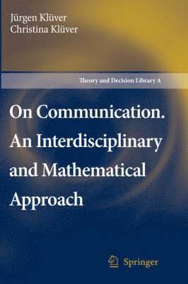 Jürgen Klüver, Christina Klüver - On Communication. An Interdisciplinary and Mathematical Approach, Inbunden