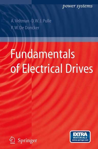 André Veltman, Duco W.J. Pulle, R.W. de Doncker - Fundamentals of Electrical Drives, Inbunden