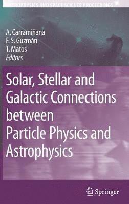 Solar, Stellar and Galactic Connections between Particle Physics and Astrophysics 1