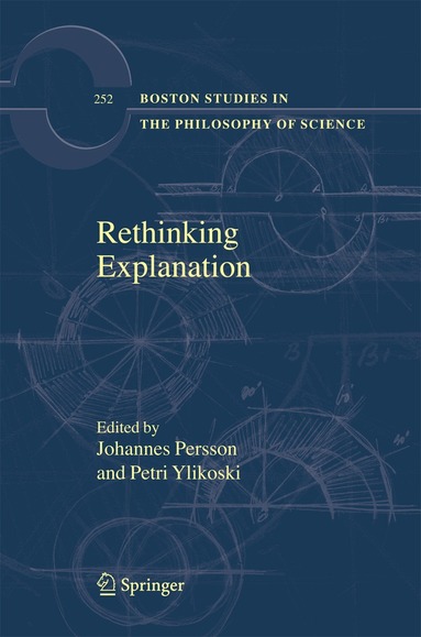 Johannes Persson, Petri Ylikoski - Rethinking Explanation, Inbunden