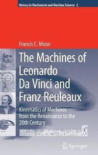 bokomslag The Machines of Leonardo Da Vinci and Franz Reuleaux