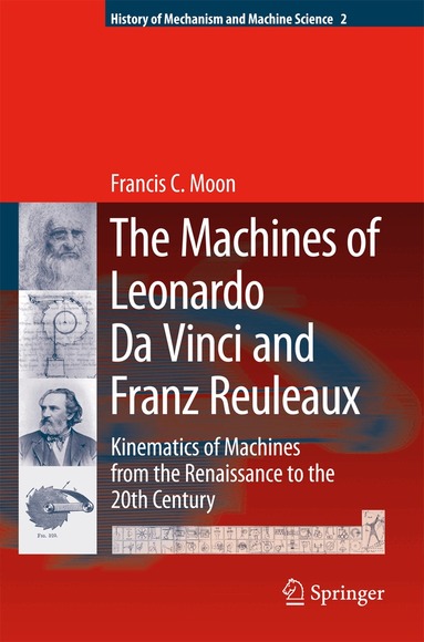 Francis C. Moon - Machines of Leonardo Da Vinci and Franz Reuleaux, Inbunden