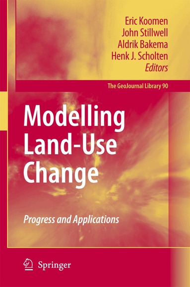 Eric Koomen, John Stillwell, Aldrik Bakema, Henk J. Scholten - Modelling Land-Use Change, Inbunden
