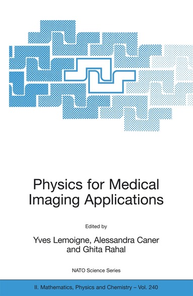Yves Lemoigne, Alessandra Caner, Ghita Rahal - Physics for Medical Imaging Applications, Inbunden