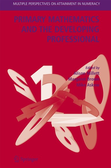 Alison Millett, Margaret Brown, Mike Askew - Primary Mathematics and the Developing Professional, Häftad