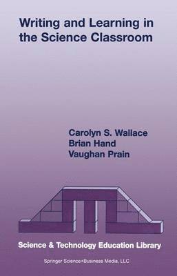 Carolyn S. Wallace, Brian B. Hand, Vaughan Prain, Brian Hand - Writing and Learning in the Science Classroom, Häftad
