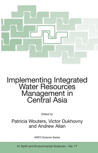 Patricia Wouters, Victor Dukhovny, Andrew Allan - Implementing Integrated Water Resources Management in Central Asia, Häftad