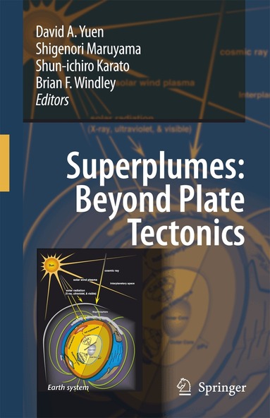 David A. Yuen, Shigenori Maruyama, Shun-ichiro Karato, Brian F. Windley - Superplumes: Beyond Plate Tectonics, Inbunden