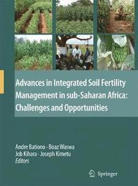 bokomslag Advances in Integrated Soil Fertility Management in sub-Saharan Africa: Challenges and Opportunities