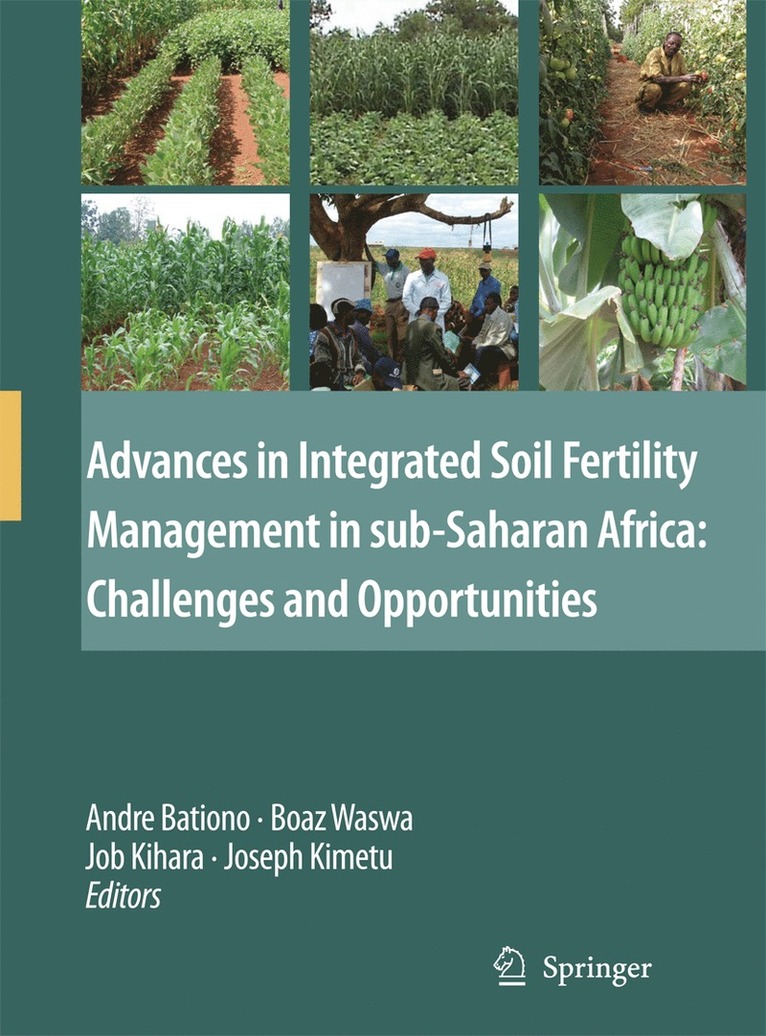 Andre Bationo, Boaz Waswa, Job Kihara, Joseph Kimetu - Advances in Integrated Soil Fertility Management in sub-Saharan Africa: Challenges and Opportunities, Inbunden