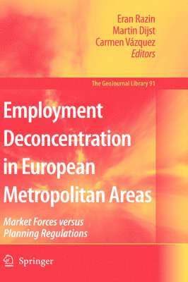 Eran Razin, Martin Dijst, Carmen Vázquez - Employment Deconcentration in European Metropolitan Areas, Inbunden