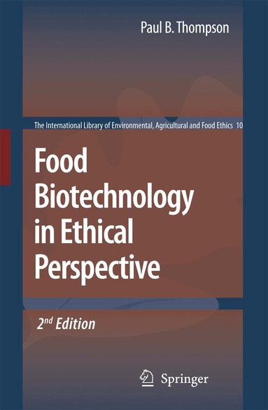Paul B. Thompson - Food Biotechnology in Ethical Perspective, Inbunden