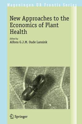 Alfons G.J.M. Oude Lansink, Alfons G. J. M. Oude Lansink - New Approaches to the Economics of Plant Health, Häftad