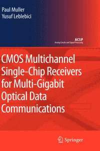 bokomslag CMOS Multichannel Single-Chip Receivers for Multi-Gigabit Optical Data Communications