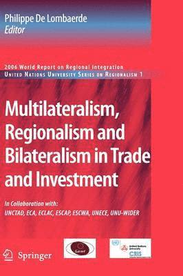 Multilateralism, Regionalism and Bilateralism in Trade and Investment 1