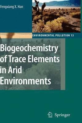 Biogeochemistry of Trace Elements in Arid Environments 1