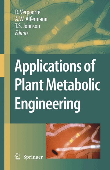 R. Verpoorte, A.W. Alfermann, T.S. Johnson - Applications of Plant Metabolic Engineering, Inbunden