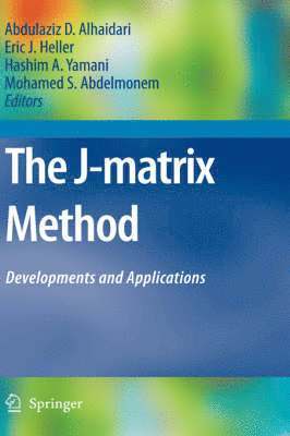 Abdulaziz D. Alhaidari, Eric J. Heller, Hashim A. Yamani, Mohamed S. Abdelmonem, Abdulaziz D Alhaidari, Eric J Heller, Hashim A Yamani, Mohamed S Abdelmonem - J-Matrix Method, Inbunden