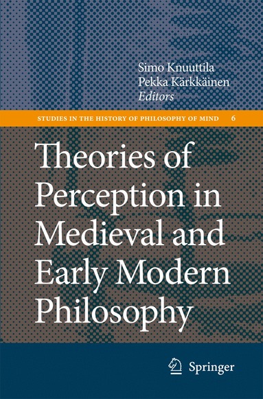 Simo Knuuttila, Pekka Kärkkäinen - Theories of Perception in Medieval and Early Modern Philosophy, Inbunden