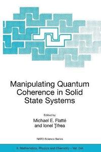 bokomslag Manipulating Quantum Coherence in Solid State Systems