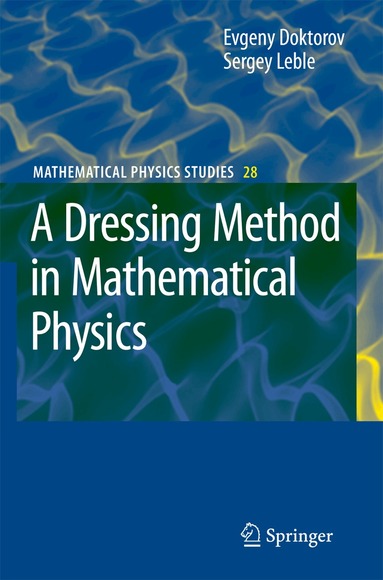 Evgeny V. Doktorov, Sergey B. Leble - Dressing Method in Mathematical Physics, Inbunden