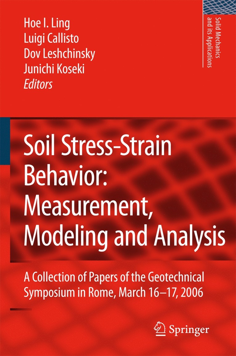 Hoe I. Ling, Luigi Callisto, Dov Leshchinsky, Junichi Koseki - Soil Stress-Strain Behavior: Measurement, Modeling and Analysis, Inbunden